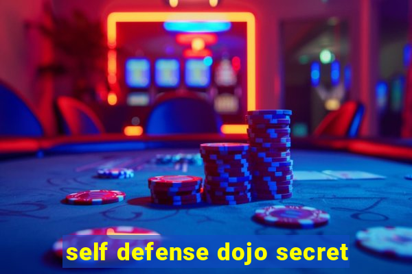 self defense dojo secret